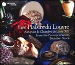 Les Plaisirs du Louvre: Airs pour la Chambre de Louis XIII