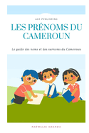Les Prnoms Du Cameroun: Le guide des noms et des surnoms du Cameroun