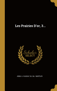 Les Prairies D'Or, 3...