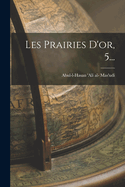 Les Prairies D'Or, 5...