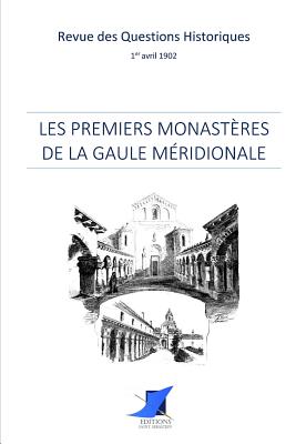 Les premiers monastres de la Gaule mridionale - Editions Saint Sebastien (Editor), and Revue Des Questions Historiques