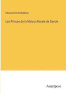 Les Princes de la Maison Royale de Savoie