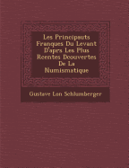 Les Principaut S Franques Du Levant D'Apr S Les Plus R Centes D Couvertes de La Numismatique