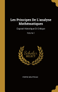 Les Principes de l'Analyse Math?matiques: Expos? Historique Et Critique; Volume 1