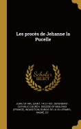 Les Proces de Jehanne La Pucelle...