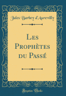 Les Prophetes Du Passe (Classic Reprint)