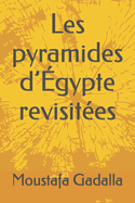 Les pyramides d'gypte revisites