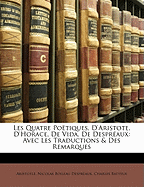 Les Quatre Poetiques, D'Aristote, D'Horace, de Vida, de Despreaux: Avec Les Traductions & Des Remarques