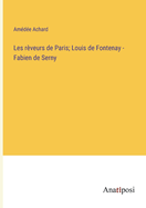 Les r?veurs de Paris; Louis de Fontenay - Fabien de Serny