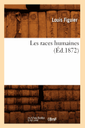 Les Races Humaines (?d.1872)