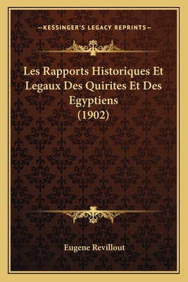 Les Rapports Historiques Et Legaux Des Quirites Et Des Egyptiens (1902) - Revillout, Eugene