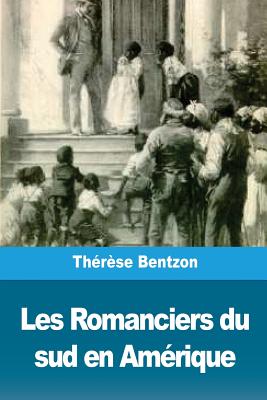 Les Romanciers Du Sud En Am?rique - Bentzon, Therese