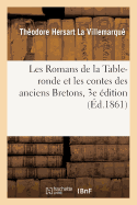 Les Romans de la Table-Ronde Et Les Contes Des Anciens Bretons, 3e ?dition