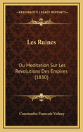 Les Ruines: Ou Meditation Sur Les Revolutions Des Empires (1830)