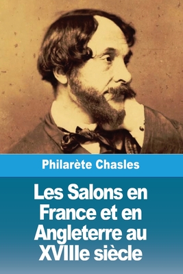 Les Salons en France et en Angleterre au XVIIIe sicle - Chasles, Philarte