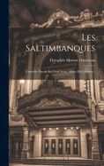 Les Saltimbanques: Comdie-parade En Trois Actes, Mle De Couplets...