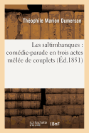 Les Saltimbanques: Com?die-Parade En Trois Actes M?l?e de Couplets