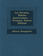 Les Savanes, Poesies Americaines... - Primary Source Edition
