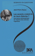 Les savants croient-ils en leurs th?ories ?: Une lecture philosophique de l'histoire des sciences cognitives.