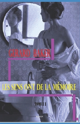 Les sens ont de la mmoire - Boulanger, Grard, and Baker, Grard