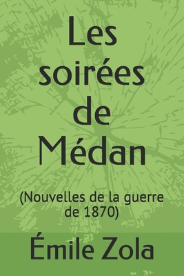 Les soir?es de M?dan: (Nouvelles de la guerre de 1870) - Maupassant, Guy De, and Huysmans, J -K, and C?ard, Henry