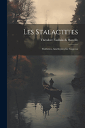 Les Stalactites; Odelettes; Amethystes; Le Forgeron