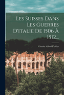 Les Suisses Dans Les Guerres D'Italie de 1506 a 1512...