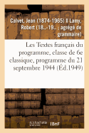 Les Textes Fran?ais Du Programme, Classe de 6e Classique, Programme Du 21 Septembre 1944. 2e ?dition
