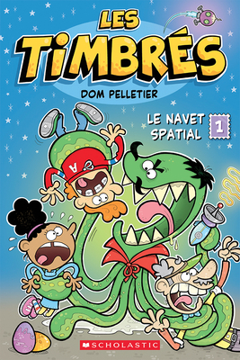 Les Timbr?s: N? 1 - Le Navet Spatial - Pelletier, Dom (Illustrator)