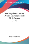 Les Tragedies Et Autres Poesies de Mademoiselle M. A. Barbier (1719)