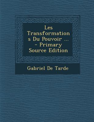 Les Transformations Du Pouvoir ... - De Tarde, Gabriel