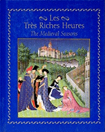 Les Tres Riches Heures: The Medieval Seasons