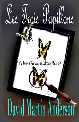 Les Trois Papillons: The Three Butterflies - Anderson, David Martin