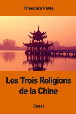 Les Trois Religions de La Chine - Pavie, Theodore