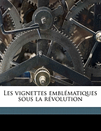 Les Vignettes Emblematiques Sous La Revolution