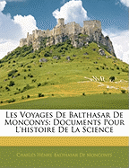 Les Voyages de Balthasar de Monconys: Documents Pour L'Histoire de La Science (1887)