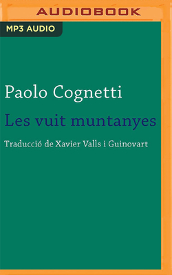 Les Vuit Muntanyes (Narraci?n En Cataln) - Cognetti, Paolo, and Salas, Jordi (Read by)