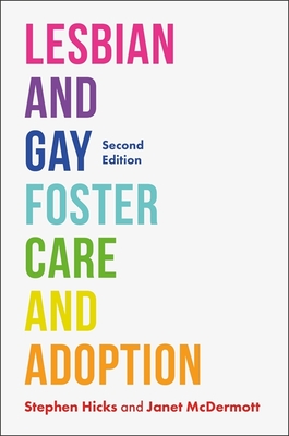 Lesbian and Gay Foster Care and Adoption, Second Edition - McDermott, Janet, and Hicks, Stephen