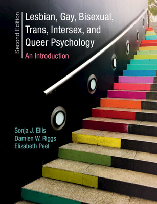 Lesbian, Gay, Bisexual, Trans, Intersex, and Queer Psychology: An Introduction - Ellis, Sonja J, and Riggs, Damien W, and Peel, Elizabeth
