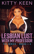 Lesbian Lust With My Professor: The Series - Books 1-4