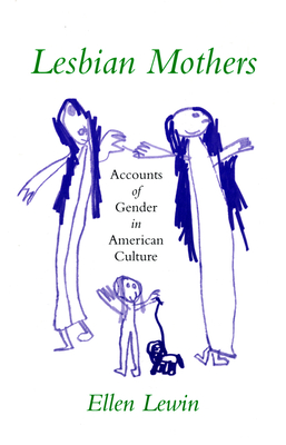 Lesbian Mothers: Accounts of Gender in American Culture - Lewin, Ellen, Professor