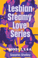 Lesbian Steamy Love Series Books 1, 2, 3, & 4.