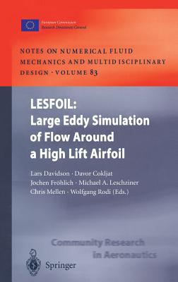 Lesfoil: Large Eddy Simulation of Flow Around a High Lift Airfoil: Results of the Project Lesfoil Supported by the European Union 1998 - 2001 - Davidson, Lars (Editor), and Cokljat, Davor (Editor), and Frhlich, Jochen (Editor)