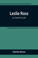 Leslie Ross; or, Fond of a Lark