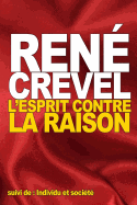 L'Esprit contre la raison: suivi de: Individu et socit