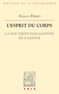 L'Esprit Du Corps: La Doctrine Pascalienne de L'Amour