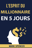 L'esprit Du Millionnaire En 5 Jours