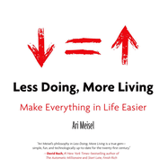 Less Doing, More Living: Make Everything in Life Easier