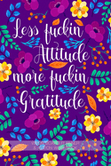 Less Fuckin Attitude More Fuckin Gratitude - Vision Board Planner & Action Workbook: Step By Step Todo's - Manifest Your Desires - New Years Resolution
