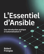 L'Essentiel d'Ansible: Une Introduction Pratique à l'Automatisation IT